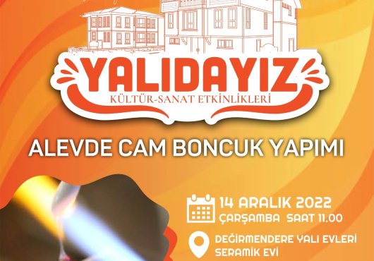 CAM BONCUK YAPIMI İNCELİKLERİ YALI EVLERİNDE ANLATILACAK